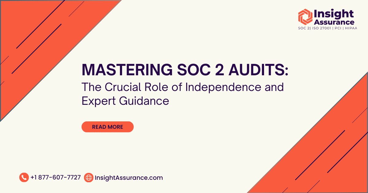 Mastering SOC 2 Audits: The Crucial Role of Independence and Expert Guidance