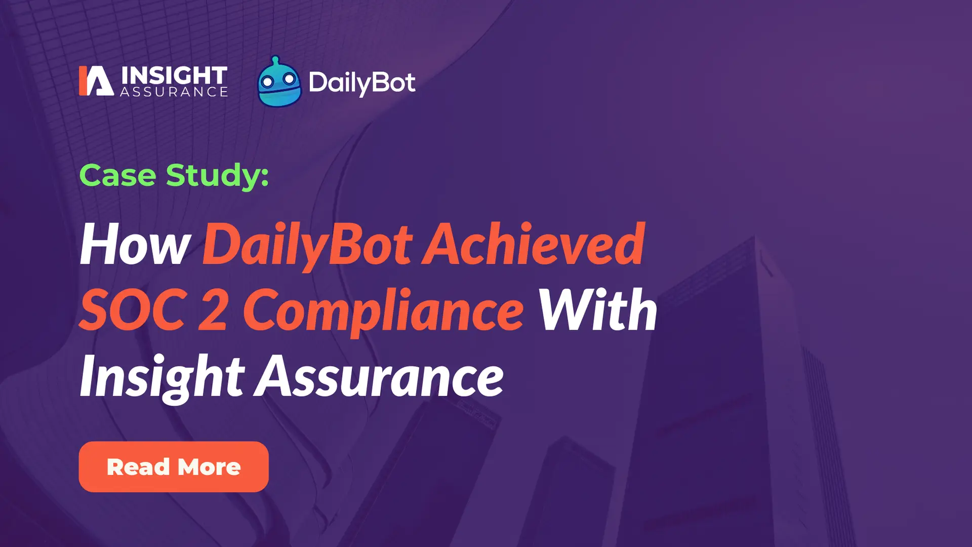 How DailyBot Achieved SOC 2 Compliance With Insight Assurance