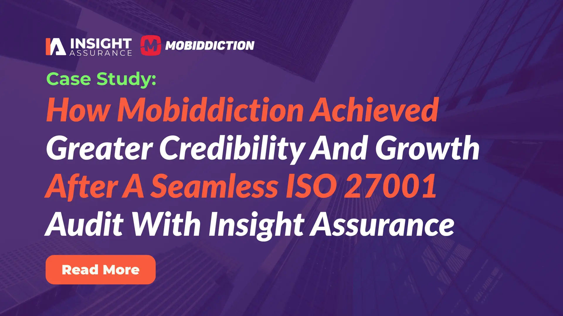 How Mobiddiction Achieved Greater Credibility And Growth After A Seamless ISO 27001 Audit With Insight Assurance