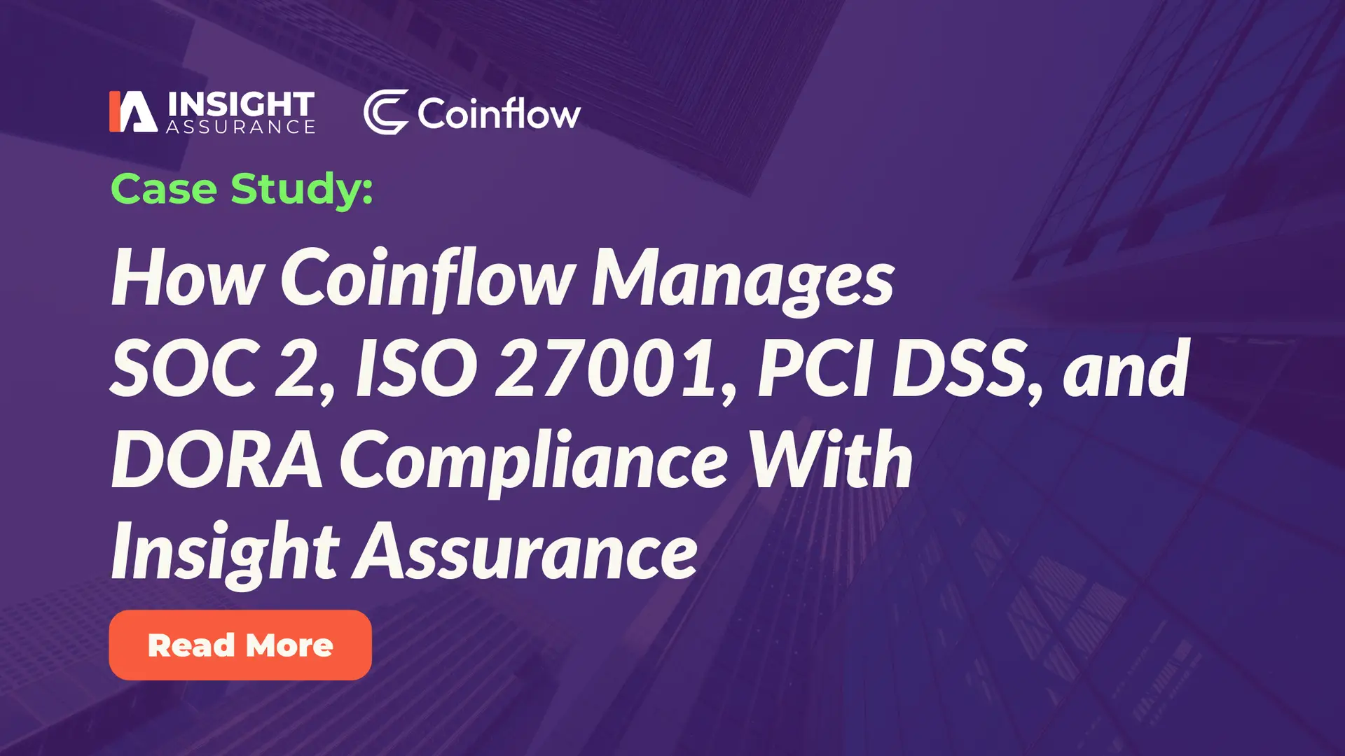 How Coinflow Manages SOC 2, ISO 27001, PCI DSS, and DORA Compliance With Insight Assurance