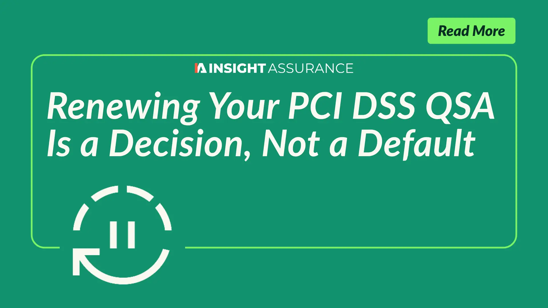 Renewing Your PCI DSS QSA Is a Decision, Not a Default