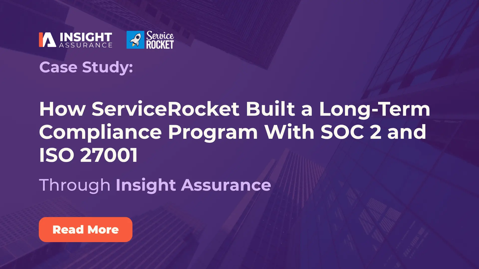 How ServiceRocket Built a Long-Term Compliance Program With SOC 2 and ISO 27001 Through Insight Assurance