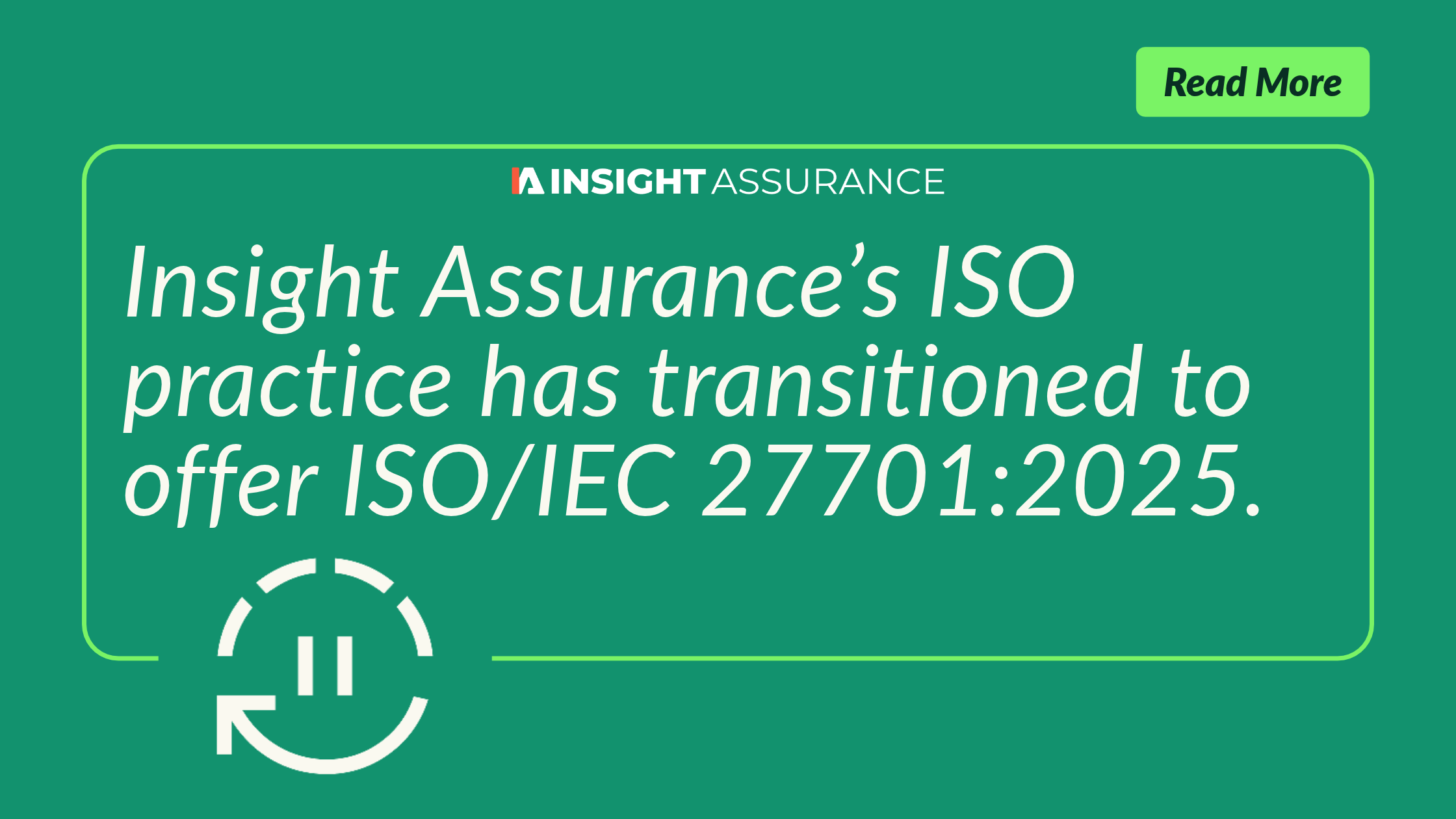 Insight Assurance’s ISO practice has transitioned to offer ISOIEC 277012025.